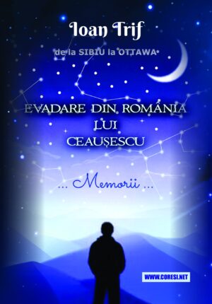 De la Sibiu la Ottawa. Evadare din România lui Ceaușescu