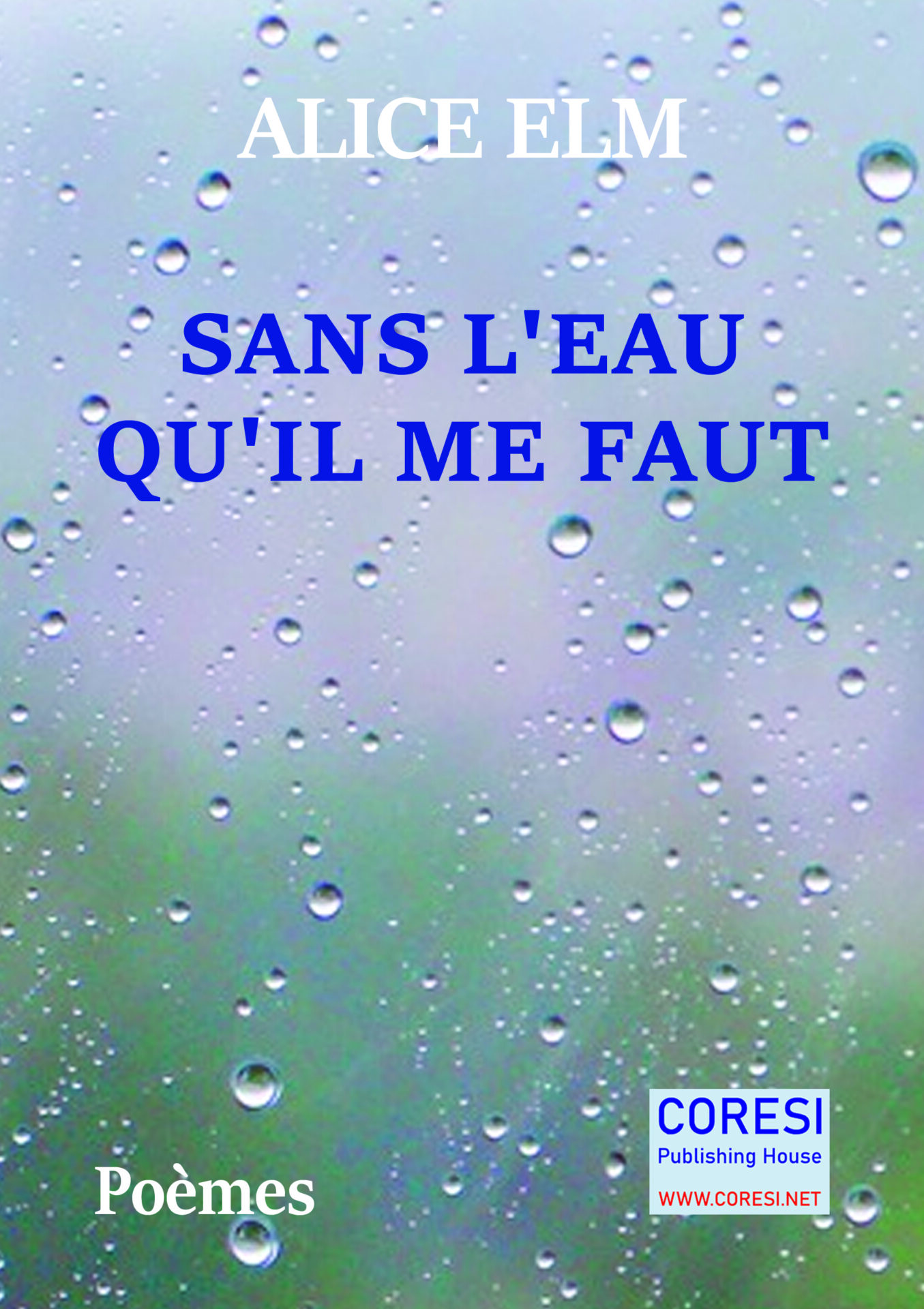 Sans l'Eau qu'il me faut. Poèmes
