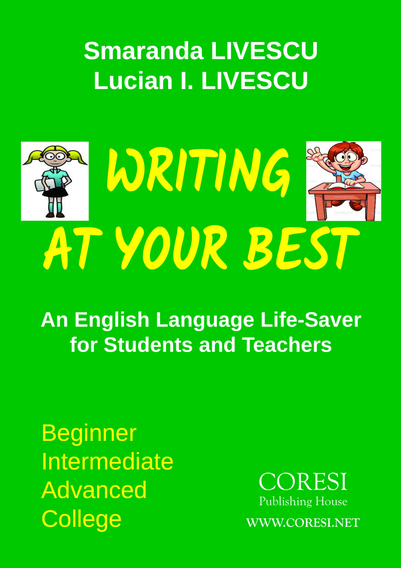 Writing at Your Best. An English Language Life-Saver for Students and Teachers. Beginner ☼ Intermediate ☼ Advanced ☼ College. Revised, updated edition