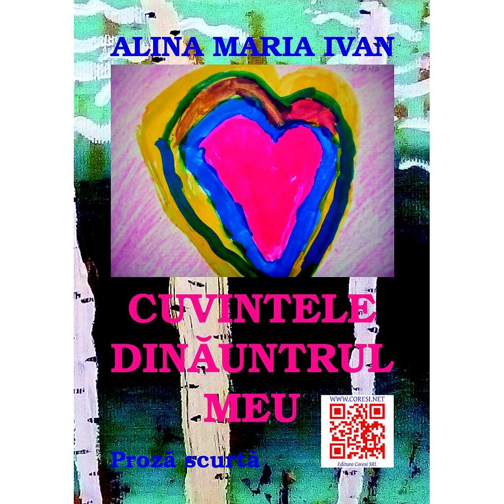 Alina Maria Ivan - Cuvintele dinăuntrul meu - [978-606-92965-7-8]