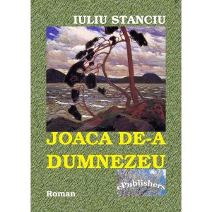 Iuliu Stanciu - Joaca de-a Dumnezeu - [978-606-716-157-1]