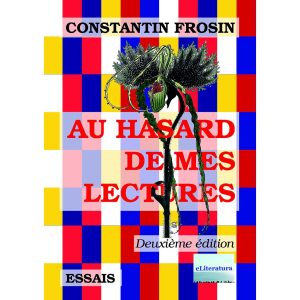 Constantin Frosin - Au hasard de mes lectures. Deuxième édition, revue et augmentée - [978-606-001-043-2]