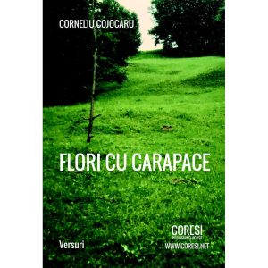 Corneliu Cojocaru - Flori cu carapace. Ediția a II-a - [978-606-996-164-3]