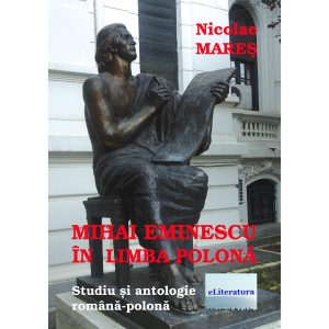 Nicolae Mareș - Mihai Eminescu în limba polonă - [978-606-001-059-3]