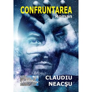 Claudiu Neacșu - Confruntarea. Roman - [978-606-049-236-8]