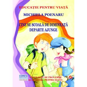 Michiela Poenaru - Cine se scoală de dimineață, departe ajunge. Antologie de proverbe și zicători. Pentru elevi. Ediția color - [978-606-996-593-1]