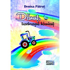 Denisa Pătruț (Lepădatu) - Dănuț, tractorașul hărnicuț. Versuri pentru copii - [978-606-049-400-3]