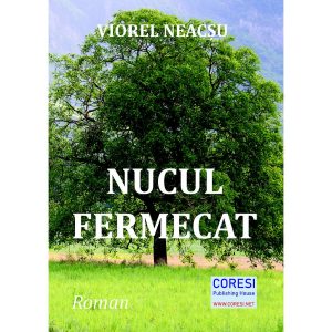 Viorel Neacșu - Nucul fermecat. Roman - [978-606-996-738-6]